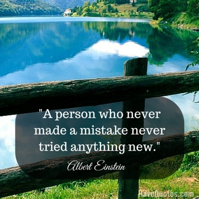 A person who never made a mistake never tried anything new Quote