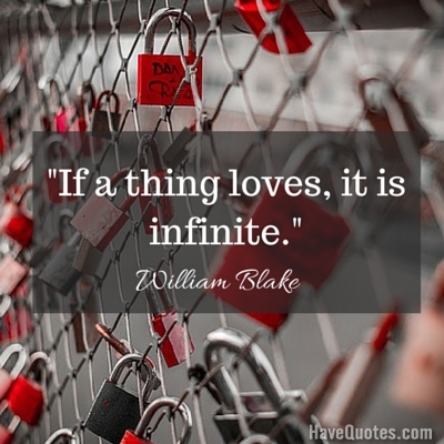 If a thing loves it is infinite Quote