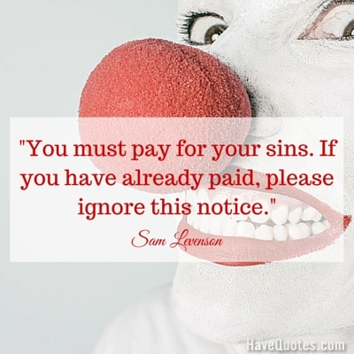 You must pay for your sins If you have already paid please ignore this notice Quote