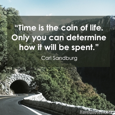 Time is the coin of life Only you can determine how it will be spent Quote