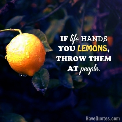 If life hands you lemons Quote