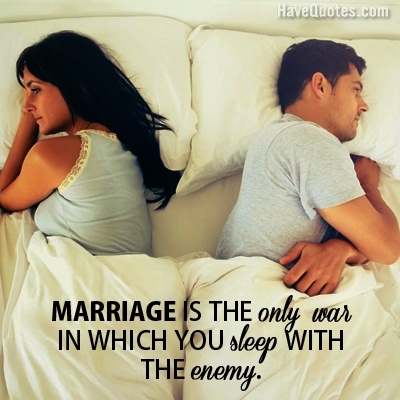 Marriage is the only war Quote