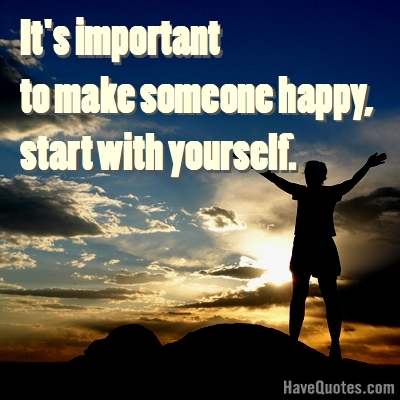 Its important to make someone happy Quote