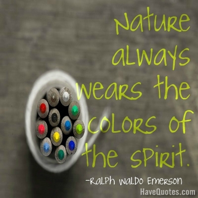 Nature always wears the colors Quote